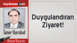 “Duygulandıran Ziyaret!”