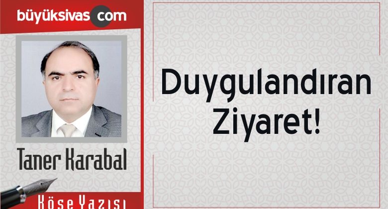 “Duygulandıran Ziyaret!”