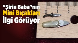 “Şirin Baba”nın Mini Bıçakları İlgi Görüyor