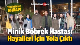 Minik Böbrek Hastası Hayalleri İçin Yola Çıktı