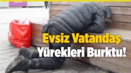 Evsiz Vatandaş Yürekleri Burktu! Zabıta Ekipleri Yardım Etti