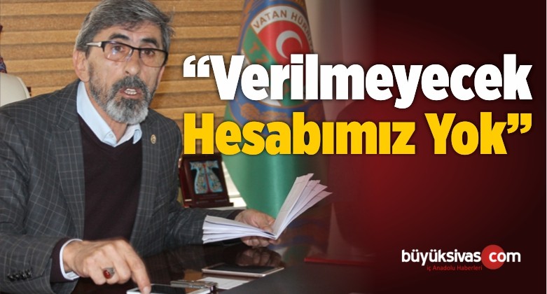 “Verilmeyecek Hesabımız Yok”