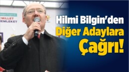 Bilgin’den Diğer Başkan Adaylarına Çağrı!