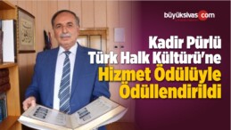 Kadir Pürlü Türk Halk Kültürü’ne Hizmet Ödülüyle Ödüllendirildi