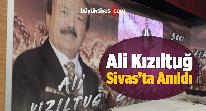 Ali Kızıltuğ Sivas’ta Düzenlenen Törenle Anıldı