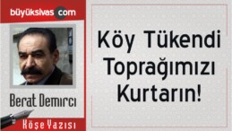 “Köy Tükendi Toprağımızı Kurtarın!”