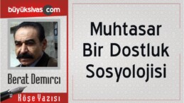 “Muhtasar Bir Dostluk Sosyolojisi”