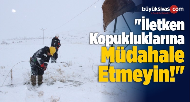 “İletken Kopukluklarına Müdahale Etmeyin!”