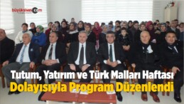 Tutum, Yatırım ve Türk Malları Haftası Dolayısıyla Program Düzenlendi