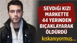 Markette Çalışan Sevdiği Kızı 44 Yerinden Bıçaklayarak Öldürdü! Kaçtı!