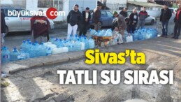 Sivas’ta Vatandaş Her Gün Tatlı Su Kuyruğunda! Sıra Gelirse…