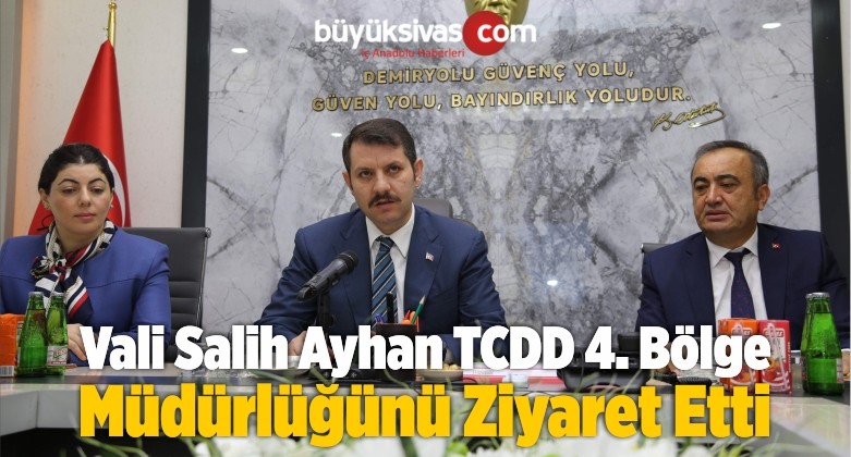 Vali Salih Ayhan TCDD 4. Bölge Müdürlüğünü Ziyaret Etti