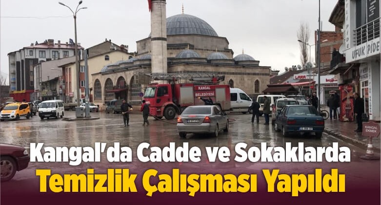 Kangal’da Cadde ve Sokaklarda Temizlik Çalışması