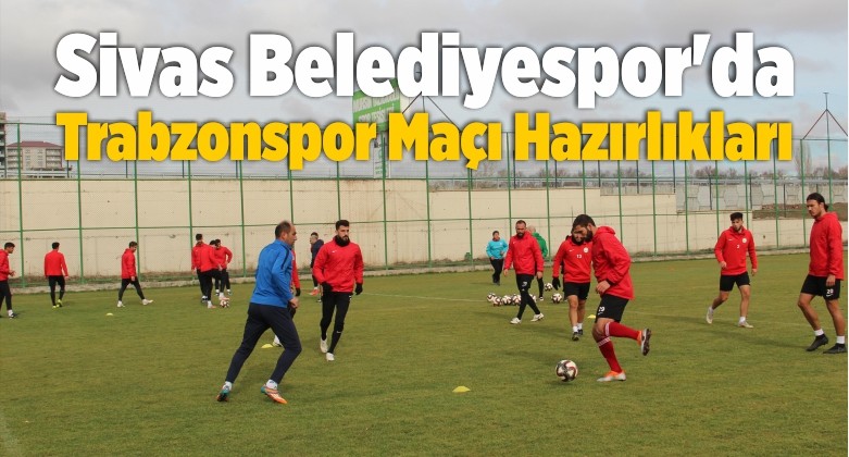 Sivas Belediyespor’da Trabzonspor Maçı Hazırlıkları