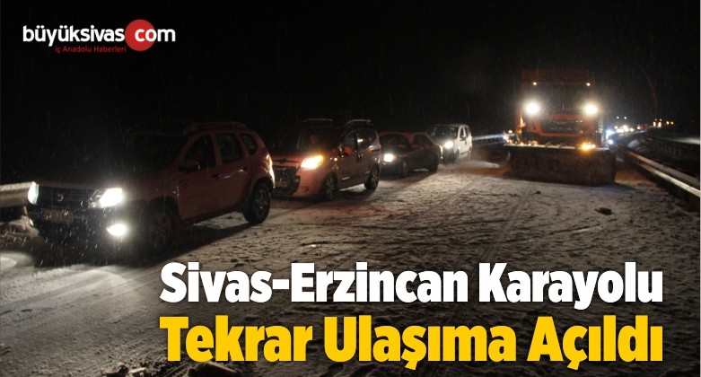 Sivas-Erzincan Karayolu Ulaşıma Açıldı