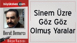 “Sînem Üzre Göz Göz Olmuş Yaralar”