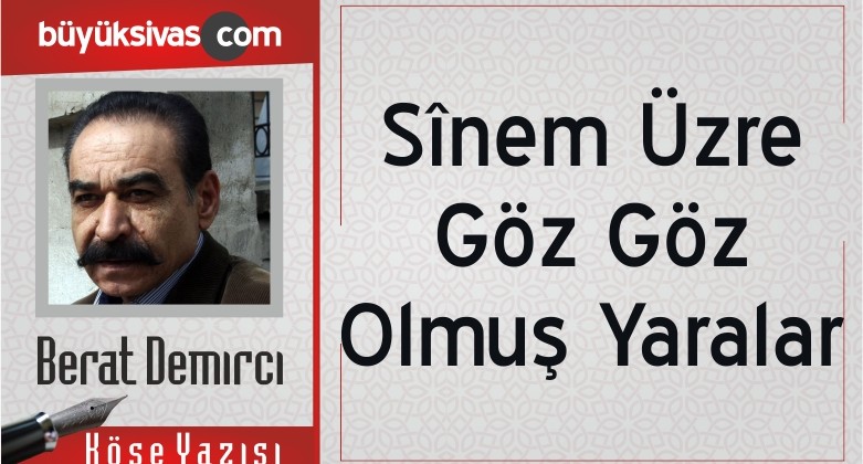 “Sînem Üzre Göz Göz Olmuş Yaralar”