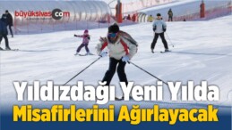 Yıldızdağı Yeni Yılda Misafirlerini Ağırlayacak