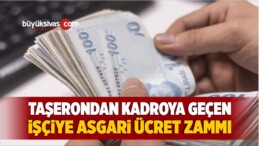 Taşerondan Kadroya Geçen İşçiye Asgari Ücret Zammı