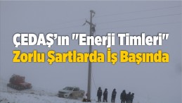 “Enerji Timleri” Zorlu Şartlarda İş Başında