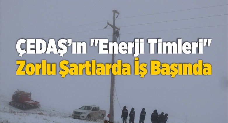 “Enerji Timleri” Zorlu Şartlarda İş Başında