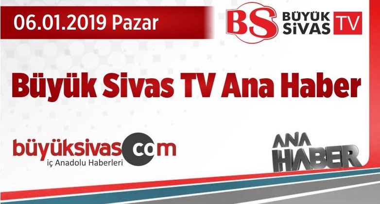 Büyük Sivas TV 06.01.2019 Ana Haber Tekrarı Tıkla izle