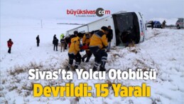 Sivas’ta Yolcu Otobüsünün Devrilmesi Sonucu 15 Kişi Yaralandı