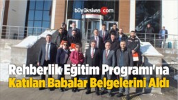 Rehberlik Eğitim Programı’na Katılan Babalar Belgelerini Aldı