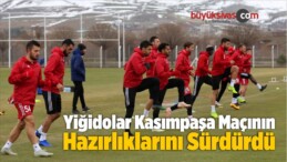 Yiğidolar Kasımpaşa Maçının Hazırlıklarını Sürdürdü