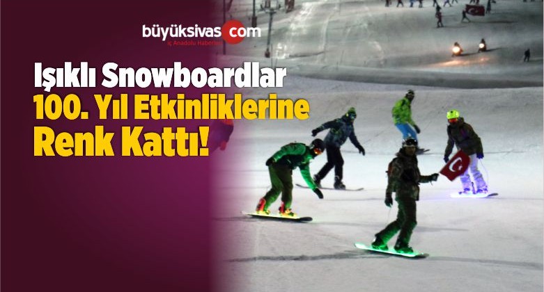 Işıklı Snowboardlar 100. Yıl Etkinliklerine Renk Kattı