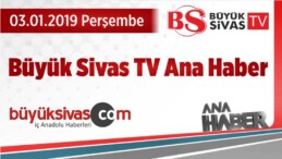 Büyük Sivas TV 03.01.2019 Ana Haber Tekrarı Tıkla izle