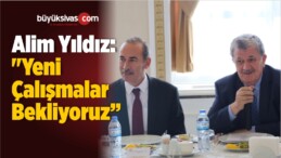 Rektör Alim Yıldız: “Yeni Çalışmalar Bekliyoruz”