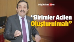 “Birimler Acilen Oluşturulmalı”