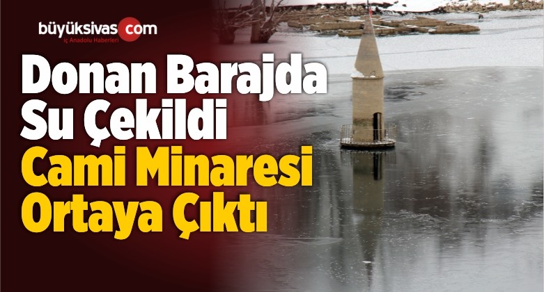 Donan Barajda Su Çekildi Cami Minaresi Ortaya Çıktı