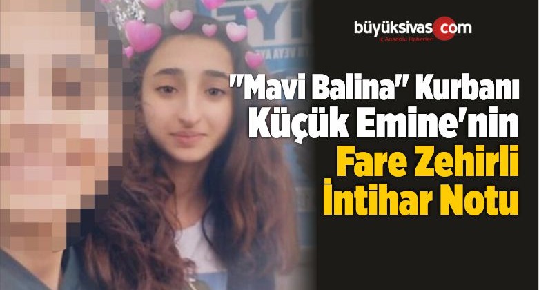 “Mavi Balina” Kurbanı Küçük Emine’nin Fare Zehirli İntihar Notu