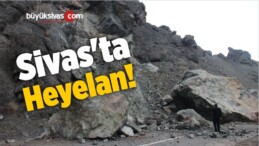 Sivas’ta Heyelan!