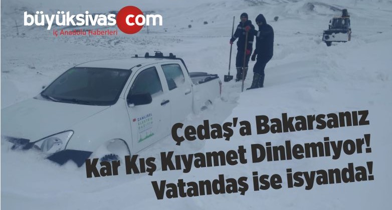 Çedaş’a Bakarsanız Kar Kış Kıyamet Dinlemiyor! Vatandaş ise isyanda!