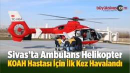 Ambulans Helikopter KOAH Hastası İçin İlk Kez Havalandı