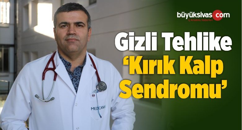 Gizli Tehlike ‘Kırık Kalp Sendromu’