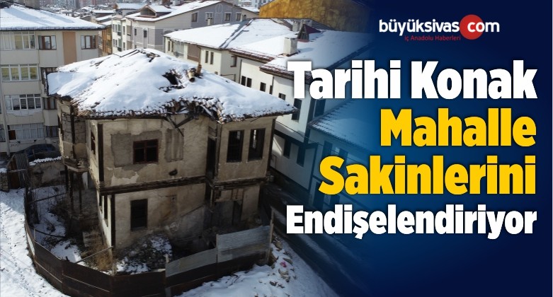 Tarihi Konak Mahalle Sakinlerini Endişelendiriyor