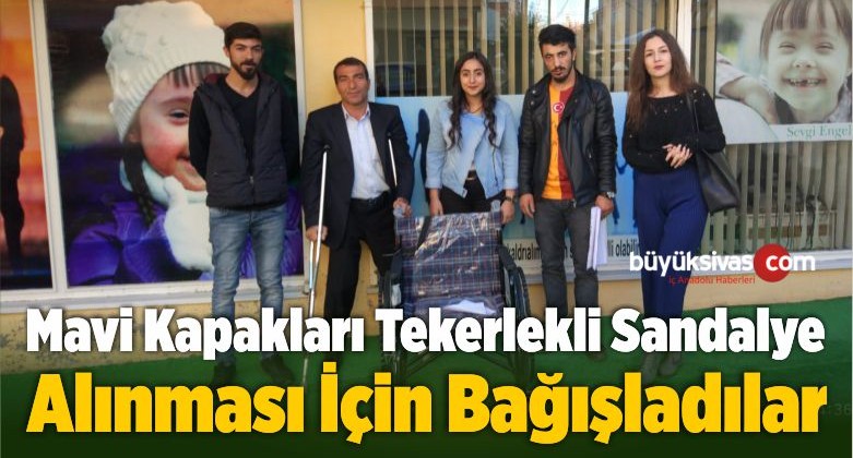 Mavi Kapakları Tekerlekli Sandalye Alınması İçin Bağışladılar