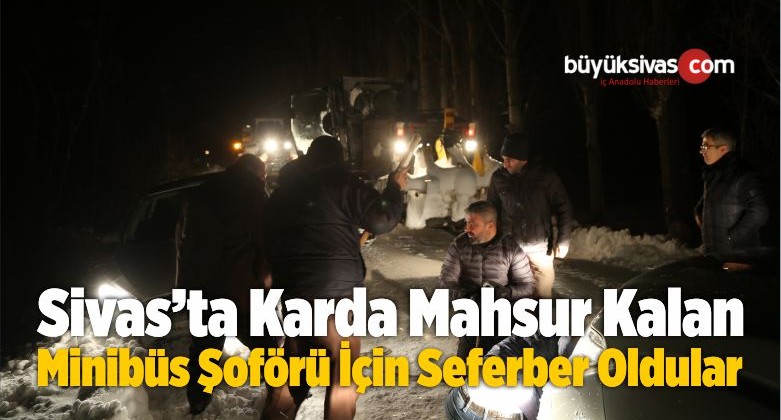 Karda Mahsur Kalan Minibüs Şoförü İçin Seferber Oldular