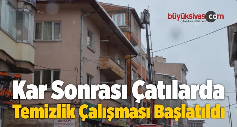 Kar Sonrası Çatılarda Temizlik Çalışması Başlatıldı