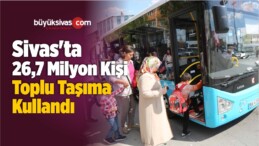 Sivas’ta 26,7 Milyon Kişi Toplu Taşıma Kullandı