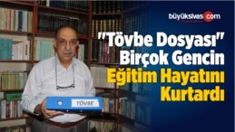 “Tövbe Dosyası” Birçok Gencin Eğitim Hayatını Kurtardı