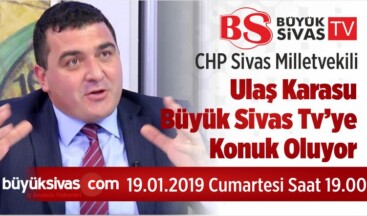 CHP Sivas Milletvekili Ulaş Karasu Büyük Sivas TV’de