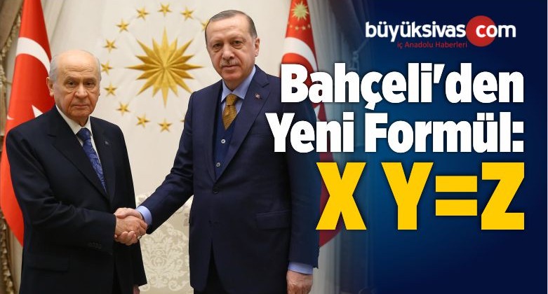 Bahçeli’den Yeni Formül: X Y=Z