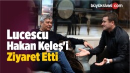 Lucescu Teknik Direktörü Hakan Keleş’i Ziyaret Etti