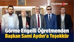 Görme Engelli Öğretmenden Başkan Aydın’a Teşekkür