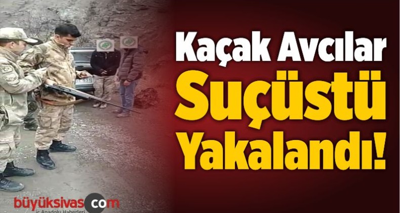 Kaçak Avcılar Suçüstü Yakalandı